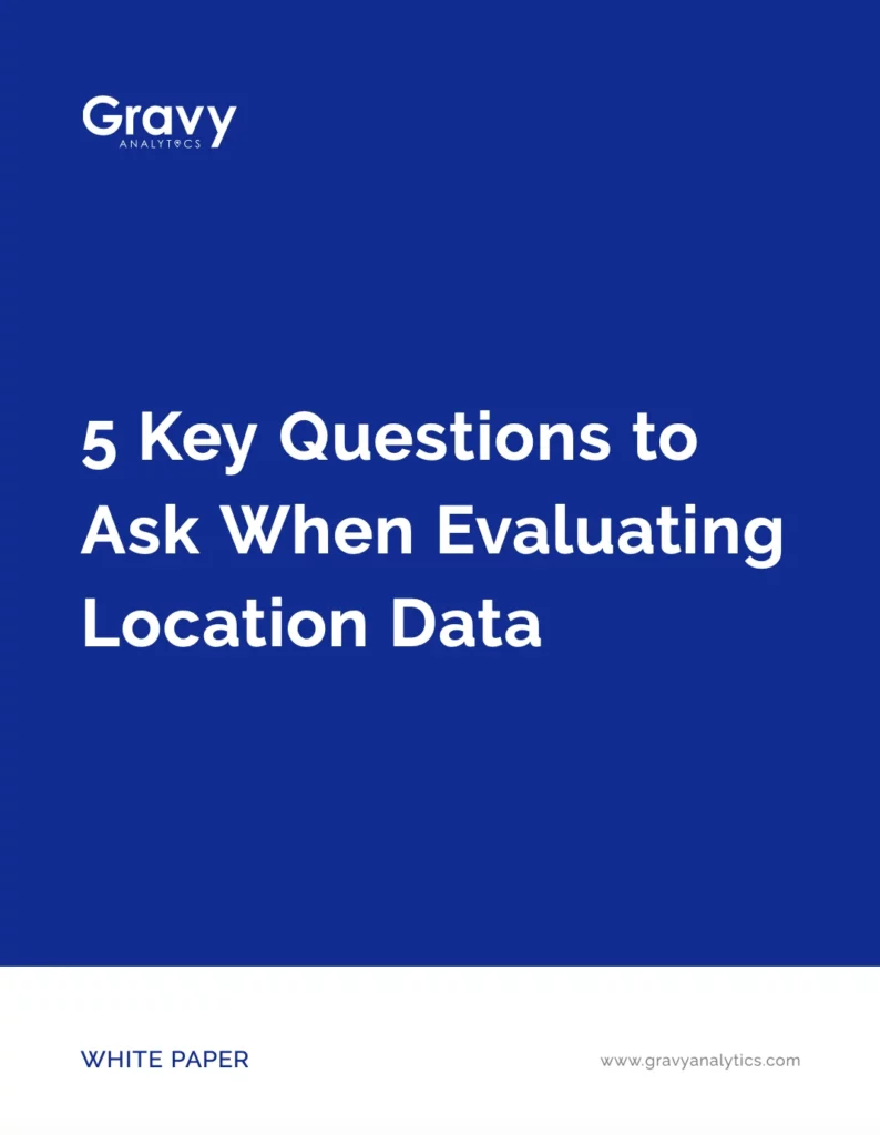 5 Key Questions to Ask When Evaluating Location Data. Download our white paper to learn more.