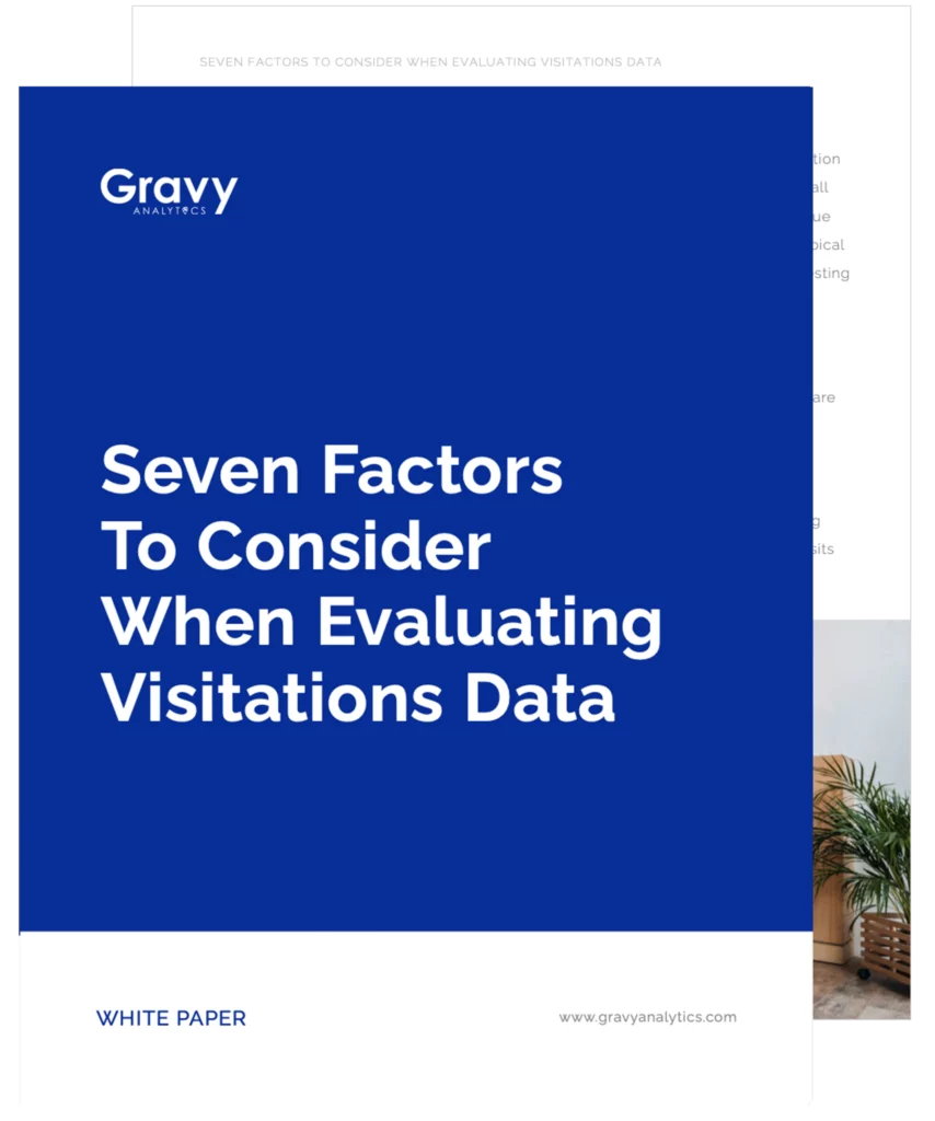 Seven Factors to Consider When Evaluating Visitations Data - Foot Traffic White Paper